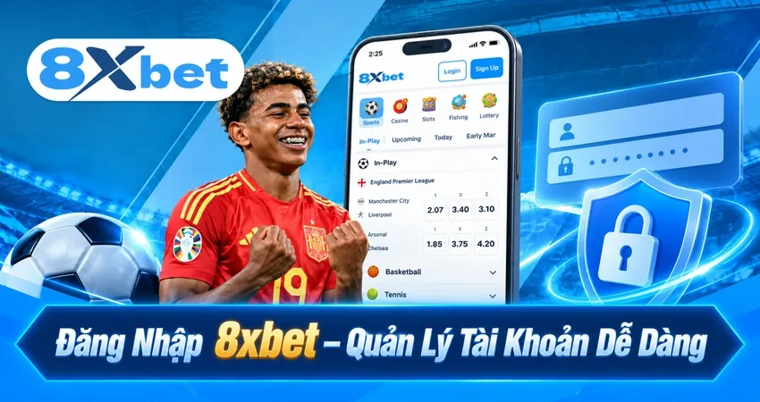 Đăng Nhập 8xbet – Quản Lý Tài Khoản Dễ Dàng