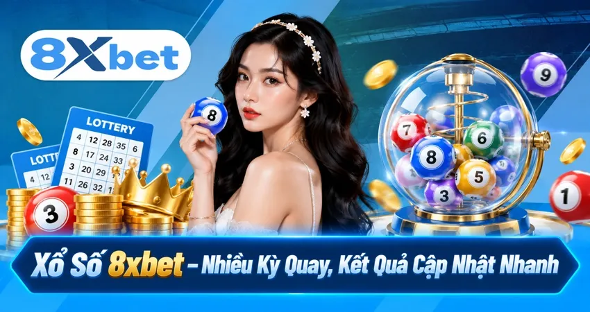 Xổ Số 8xbet – Nhiều Kỳ Quay, Kết Quả Cập Nhật Nhanh