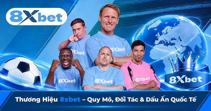 Thương Hiệu 8xbet – Quy Mô, Đối Tác & Dấu Ấn Quốc Tế